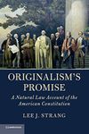 Originalism's Promise: A Natural Law Account of the American Constitution