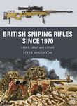 British Sniping Rifles since 1970: L42A1, L96A1 and L115A3: 80 (Weapon)