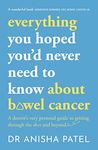 everything you hoped you’d never need to know about bowel cancer: A doctor’s very personal guide to getting through the sh*t and beyond