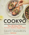 Cook90: The 30-Day Plan for Faster, Healthier, Happier Meals