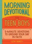 Morning Devotional for Teen Boys: 5-Minute Devotions to Ground Your Day in Faith