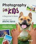 Photography for Kids: A Beginner's 