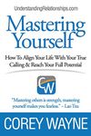 Mastering Yourself, How To Align Your Life With Your True Calling & Reach Your Full Potential