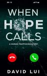 When Hope Calls: Based on a True Human Trafficking Story (Hope trilogy)