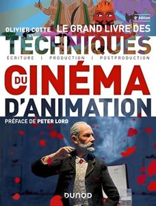 Le grand livre des techniques du cinéma d'animation - 2e éd.: Ecriture, production, post-production
