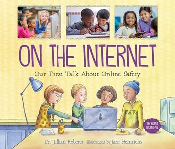 On the Internet: Our First Talk About Online Safety (The World Around Us, 3)