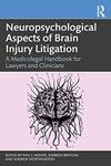 Neuropsychological Aspects of Brain Injury Litigation: A Medicolegal Handbook for Lawyers and Clinicians