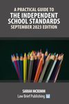 A Practical Guide to the Independent School Standards – September 2023 Edition