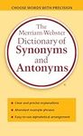 The Merriam-Webster Dictionary of Synonyms and Antonyms: Choose Words With Prescision