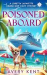 Poisoned Aboard: A Loretta Lafayette Cruise Ship Cozy Mystery