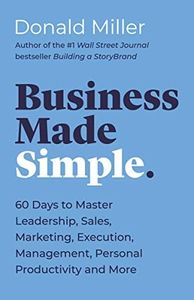 Business Made Simple: 60 Days to Master Leadership, Sales, Marketing, Execution, Management, Personal Productivity and More (Made Simple Series)