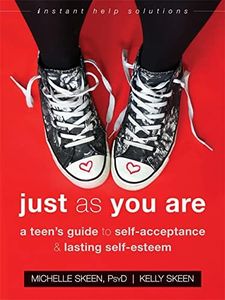 Just As You Are: A Teen’s Guide to Self-Acceptance and Lasting Self-Esteem (The Instant Help Solutions Series)