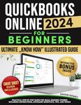 QUICKBOOKS ONLINE FOR BEGINNERS: Unleash Your Business's Financial Potential. Conquer Bookkeeping with Confidence and Supercharge Your Success with Essential Invoice Templates