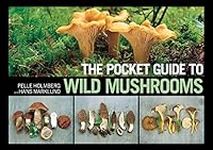 The Pocket Guide to Wild Mushrooms: Helpful Tips for Mushrooming in the Field