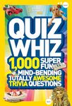 National Geographic Kids Quiz Whiz: 1,000 Super Fun, Mind-bending, Totally Awesome Trivia Questions