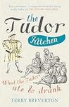 The Tudor Kitchen: What the Tudors 