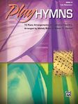 Play Hymns, Bk 2: 10 Piano Arrangements of Traditional Favorites