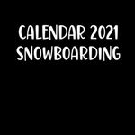 Calendar 2021 Snowboarding: Beautif