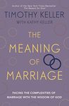 The Meaning of Marriage: Facing the Complexities of Marriage with the Wisdom of God