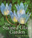 The Stained Glass Garden: Projects & Patterns