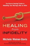 Healing from Infidelity: The Divorce Busting(r) Guide to Rebuilding Your Marriage After an Affair