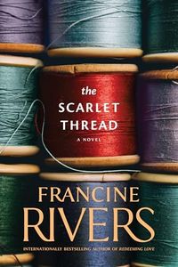 The Scarlet Thread: A Novel (The Historical Christian Fiction Story of Two Women, Centuries Apart, Joined through a Journal from the Oregon Trail)