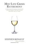 Mid-Life Crisis Retirement: A Simple Guide to Financial Investments, the Stock Market, and How to Enjoy Your Money and Life Today.