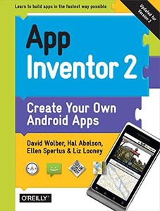 App Inventor 2: Create Your Own Android Apps