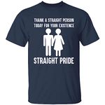 CreativeBrand Thank A Straight Person Today for Your Existence Straight Pride Gift Shirt T-Shirt Navy