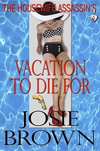 The Housewife Assassin's Vacation to Die For (Housewife Assassin Series, Book 5)