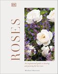 Roses: An Inspirational Guide to Choosing and Growing the Best Roses