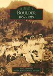 Boulder: 1859-1919 (Images of America)