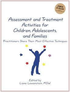 Assessment and Treatment Activities for Children, Adolescents, and Families: Volume One: Practitioners Share Their Most Effective Techniques