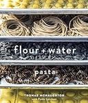 Flour + Water: Pasta [A Cookbook]