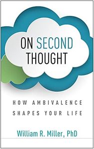 On Second Thought: How Ambivalence Shapes Your Life