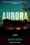 Aurora: A Novel: An Eerie Sci Fi Story with High-Stakes Survival, Perfect for Fall 2024, Navigate a World Plunged into Darkness