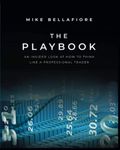 The Playbook: An Inside Look at How to Think Like a Professional Trader - 2013, Paperback