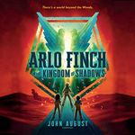 Arlo Finch in the Kingdom of Shadows: The Arlo Finch Series, Book 3