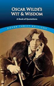 Oscar Wilde's Wit and Wisdom: A Book of Quotations (Dover Thrift Editions: Speeches/Quotations)