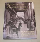 Resort Hotels of the Adirondacks: The Architecture of a Summer Paradise, 1850-1950