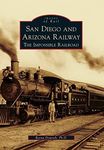 San Diego and Arizona Railway: The Impossible Railroad (Images of Rail)