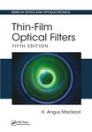 Thin-Film Optical Filters: Fifth Edition (Series in Optics and Optoelectronics)