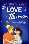 The Love Theorem: An unforgettable STEMinist romance, perfect for fans of Ali Hazelwood (The One)