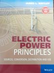 ELECTRIC POWER PRINCIPLES: SOURCES, CONVERSION, DISTRIBUTION AND USE