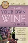 The Complete Guide to Making Your Own Wine at Home: Everything You Need to Know Explained Simply (Back to Basics): Everything You Need to Know Explained Simply 2nd Edition