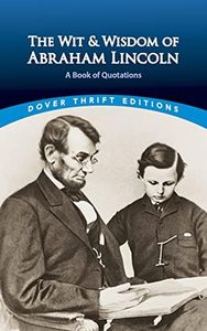 The Wit and Wisdom of Abraham Lincoln: A Book of Quotations (Dover Thrift Editions: Speeches/Quotations)