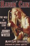 Raisin' Cain: The Wild and Raucous Story of Johnny Winter (Kindle Edition)