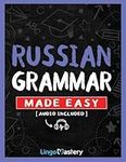 Russian Grammar Made Easy: A Comprehensive Workbook To Learn Russian Grammar For Beginners (Audio Included)