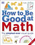 How to Be Good at Math: Your Brilliant Brain and How to Train It