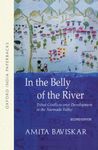 IN THE BELLY OF THE RIVER (OIP): Tribal Conflicts Over Development in the Narmada Valley